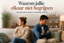 “Waarom jullie elkaar niet begrijpen?” Het patroon waarin zoveel stellen vastlopen.